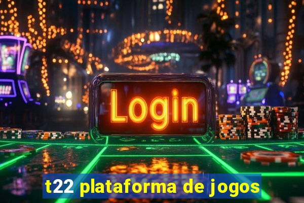 t22 plataforma de jogos